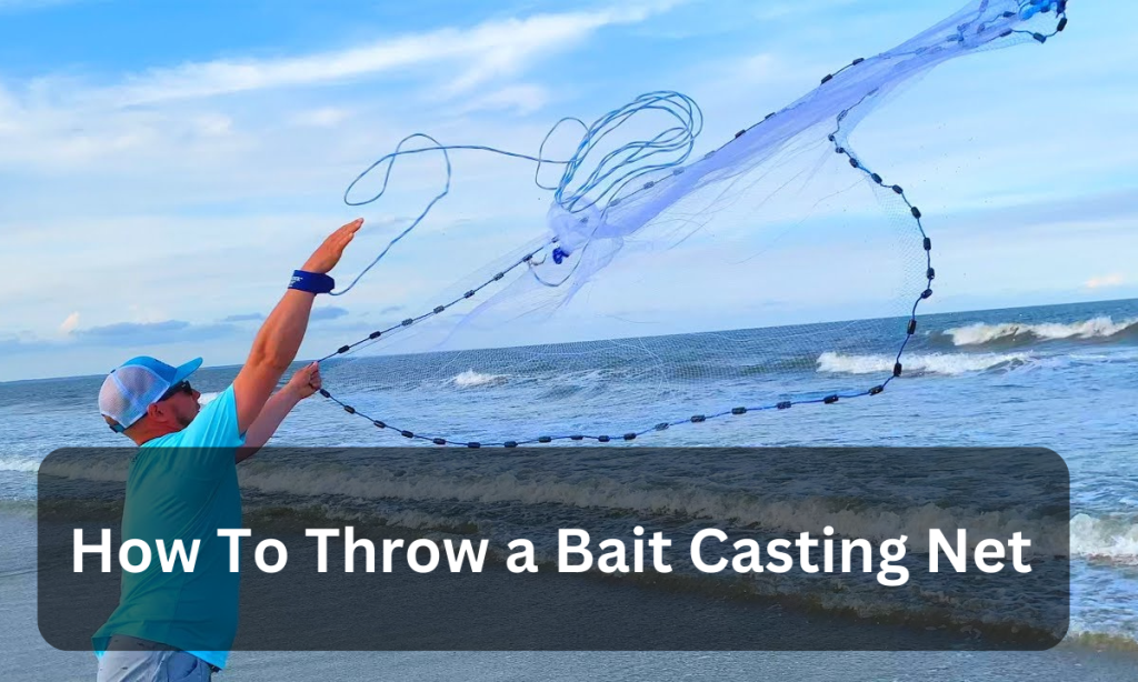 Throw a Bait Casting Net