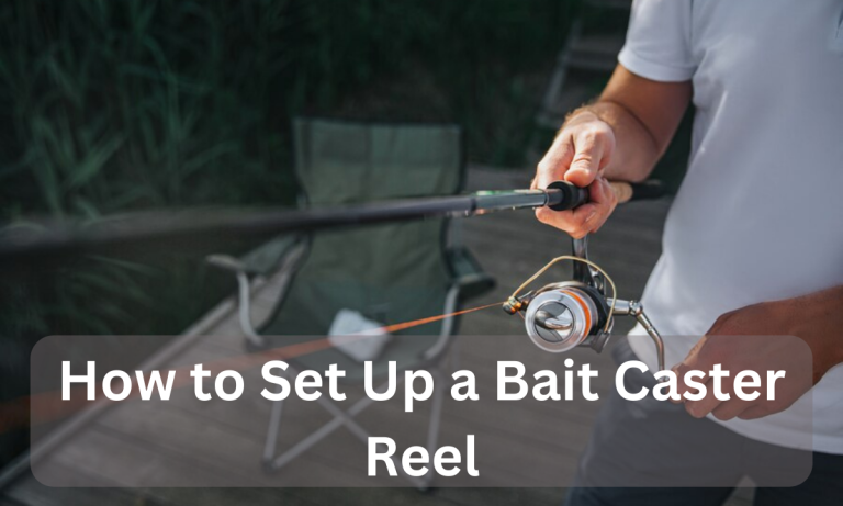 How to Set Up a Bait Caster Reel