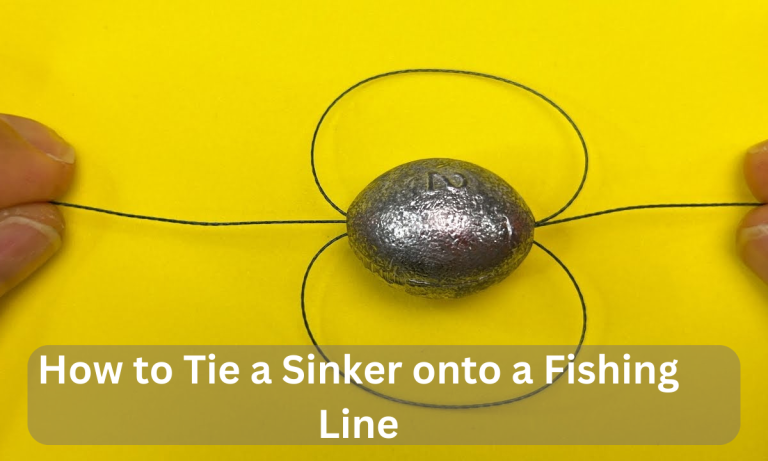 How to Tie a Sinker onto a Fishing Line