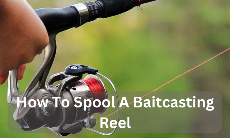 How to Spool a Baitcasting Reel