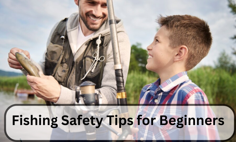 Fishing Safety Tips for Beginners