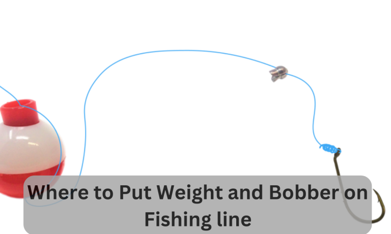 Where to Put Weight and Bobber on Fishing line