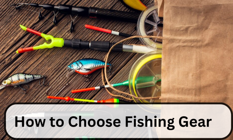 How to Choose Fishing Gear