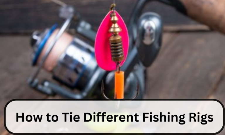 How to Tie Different Fishing Rigs